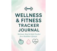 Wellness & Fitness Tracker Journal: Workout, Meal & Habit Tracker for Teens and Students - 52 Week Undated Planner
