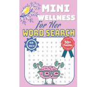 Wellness 'For Her' Mini Word Search Puzzle Book: Easy to Read Print about Wellness, Relaxation, and health [4x6 inches, 110 pages] More than 50+ ... Adults and Seniors. Perfect for all occasions