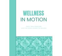 Wellness In Motion: #13 Teal Floral: A No-Fuss, User-Friendly Health Journal, 8.5x11 Softcover, 68-Day Guide: Easy Tracking for Foods, Exercise, Mood, ... to Support Real-Life Wellness Goals