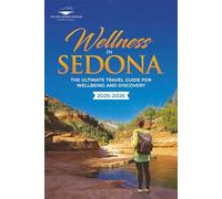 Wellness in Sedona: The Ultimate Travel Guide for Wellbeing and Discovery