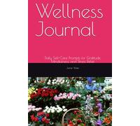 Wellness Journal: Daily Self-Care Prompts for Gratitude, Mindfulness, and Stress Relief