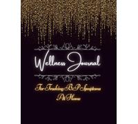 Wellness Journal For Tracking BP Symptoms At Home: 4 Months Daily Log for Blood Pressure, Mood, Diet, Water Intake, Exercise & Sleep | Weekly Health ... Tests & Emergency Contact Info ,8.5'x11'