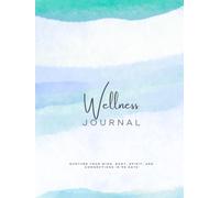 Wellness Journal: Nurture Your Mind, Body, Spirit, and Connections in 90 Days