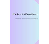 Wellness & Self-Care Planner: Daily Gratitude • Affirmations • Mood Tracking • Self-Care