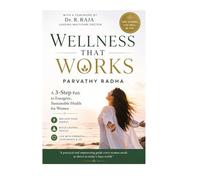WELLNESS THAT WORKS: A 3 Step path to Energetic Sustainable Health for Women