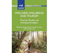 Wellness, Wellbeing and Tourism: Theories, Models and Emerging Paradigms