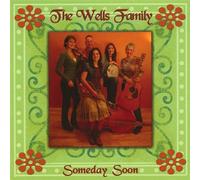 Wells Family - Someday Soon