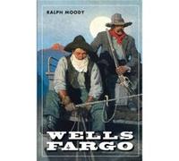 Wells Fargo by Ralph Moody Ralph Moody (Auteur)