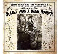 Wells Fargo - Mama Was a Bank Robber [Import]
