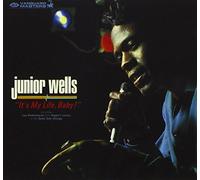 Wells, Junior – It's My Life Baby