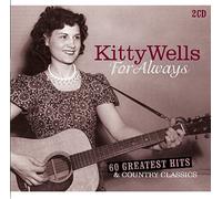 Wells, Kitty - for Always: 60 Greatest Hits & Country Classics [Import]