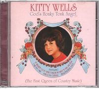 Wells, Kitty - God's Honky Tonk Angel: First Queen Country Music