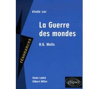 Wells, La guerre des mondes - Denis Labbé - Ellipses - broché - Etude
