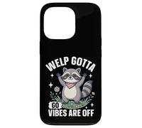 Welp Gotta Go Vibes are Off Funny Cute Raton Laveur Coque pour iPhone 13 Pro