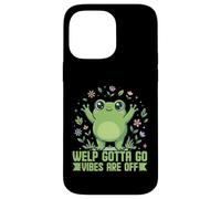 Welp Gotta Go Vibes are Off Grenouille Mignonne et Amusante Coque pour iPhone 14 Pro Max