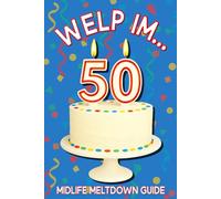 Welp... I'm 50: Midlife Meltdown Guide: Funny 50th Birthday Gag Gift