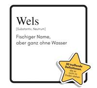Wels: Fischiger Name, aber ganz ohne Wasser. Das lustige Geschenkbuch für Mann, Frau, Kollege, Freund zu Geburtstag, Weihnachten