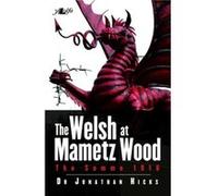 Welsh at Mametz Wood The Somme 1916 The by Jonathan Hicks Inconnu (Auteur)