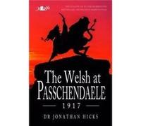 Welsh at Passchendaele 1917 The by Jonathan Hicks Jonathan Hicks (Auteur)