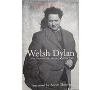 Welsh Dylan: Dylan Thomas's Life, Writing and His Wales by John Ackerman (1998-05-18)