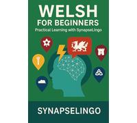 Welsh for Beginners: Practical Learning with SynapseLingo