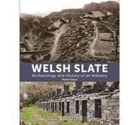 Welsh Slate: Archaeology and History of an Industry