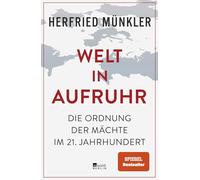 Welt in Aufruhr: Die Ordnung der Mächte im 21. Jahrhundert | 'Tiefschürfend und überzeugend.' Süddeutsche Zeitung
