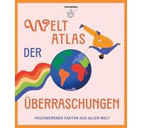 Weltatlas der Überraschungen: Faszinierende Fakten aus aller Welt