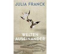 Welten auseinander | Julia Franck Julia Franck (Auteur)