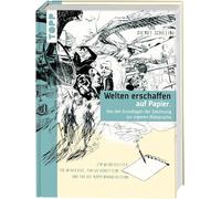 Welten erschaffen auf Papier.: Von den Grundlagen der Zeichnung zur eigenen Bildsprache. Ein Wegbegleiter für Neugierige, Fortgeschrittene und für die Mappenvorbereitung