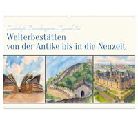 Welterbestätten von der Antike bis in die Neuzeit (Wandkalender 2026 DIN A2 quer), CALVENDO Monatskalender: Darstellungen im Aquarell-Stil