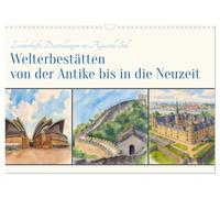 Welterbestätten von der Antike bis in die Neuzeit (Wandkalender 2026 DIN A3 quer), CALVENDO Monatskalender: Darstellungen im Aquarell-Stil