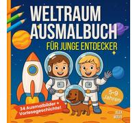 Weltraum-Ausmalbuch für junge Entdecker: ntdecke das Weltall mit Hannah, Elias und Hund Lupo - kindgerechtes Wissen, liebevolle Ausmalbilder & eine fantastische Reise durch unser Sonnensystem.