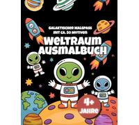 Weltraum Ausmalbuch für Kinder ab 4 Jahren | Raketen, Astronauten, Planeten & lustige Aliens zum Ausmalen: Galaktischer Malspaß mit ca. 50 Motiven - das perfekte Geschenk für kleine Weltraum-Fans