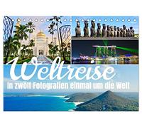 Weltreise, in zwölf Fotografien einmal um die Welt (Tischkalender 2026 DIN A5 quer), CALVENDO Monatskalender: Genießen Sie eine Reise um die Welt in zwölf atemberaubenden Fotografien.
