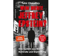 Wem diente Jeffrey Epstein?: Das System aus Macht, Kontrolle und Erpressung