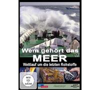 Wem gehört das Meer - Wettlauf um die letzten Rohstoffe