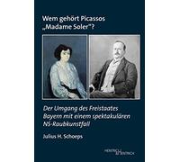 Wem gehört Picassos ¿Madame Soler¿?: Der Umgang des Freistaates Bayern mit einem spektakulären NS-Raubkunstfall