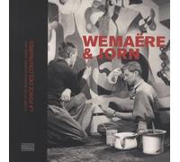 Wemaëre & Jorn - La Force Des Contraires, Une Amitié Franco-Danoise Au Xxe Siècle