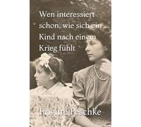 Wen interessiert schon, wie sich ein Kind nach einem Krieg fühlt