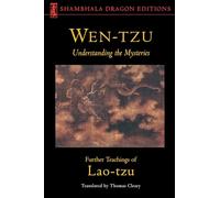 Wen-Tzu: Understanding the Mysteries: Further Teachings of Lao Tzu