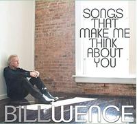 Bill Wence – Songs That Make Me Think About You – CD – Burnside