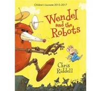 Wendel and the Robots by Chris Riddell Unknown (Auteur)