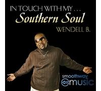 Wendell B - in Touch with My Southern Soul