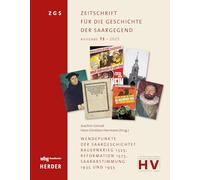 Wendepunkte der Saargeschichte? Bauernkrieg 1525, Reformation 1575, Saarabstimmung 1935 und 1955: Zeitschrift für die Geschichte der Saargegend 73 (2025)