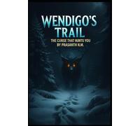Wendigo’s Trail: The Curse That Hunts You