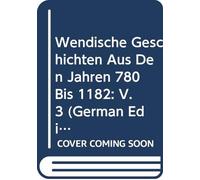 Wendische Geschichten Aus Den Jahren 780 Bis 1182: V. 3 (German Edition)