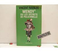 Vincent Ravalec – Wendy 2 ou Les Secrets de polichinelle – Flammarion