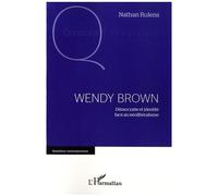 Wendy Brown - Démocratie Et Identité Face Au Néolibéralisme