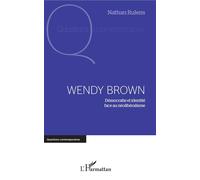 Wendy Brown Démocratie et identité face au néolibéralisme - Nathan Rulens - L'harmattan - broché - Essai